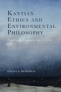 Kantian Ethics and Environmental Philosophy: Pursuing the Good in an Age of Crisis