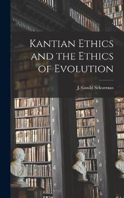 Kantian Ethics and the Ethics of Evolution - Schurman, J Gould