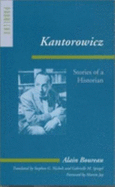 Kantorowicz: Stories of a Historian - Boureau, Alain, Dr., and Nichols, Stephen G, Professor (Translated by), and Spiegel, Gabrielle M (Translated by)