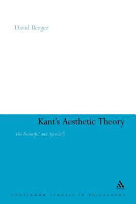 Kant's Aesthetic Theory: The Beautiful and Agreeable - Berger, David, Professor