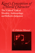 Kant's Conception of Moral Character: The Critical Link of Morality, Anthropology, and Reflective Judgment