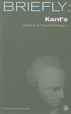 Kant's Critique of Practical Reason - Daniel, David Mills