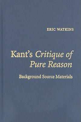 Kant's Critique of Pure Reason - Watkins, Eric