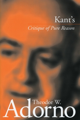 Kant's 'Critique of Pure Reason' - Adorno, Theodor W, Professor, and Tiedemann, Rolf, Professor (Editor), and Livingstone, Rodney (Translated by)