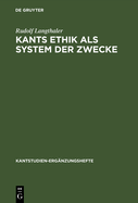 Kants Ethik ALS System Der Zwecke: Perspektiven Einer Modifizierten Idee Der Moralischen Teleologie Und Ethikotheologie