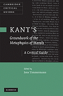 Kant's 'Groundwork of the Metaphysics of Morals': A Critical Guide