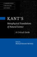 Kant's Metaphysical Foundations of Natural Science: A Critical Guide
