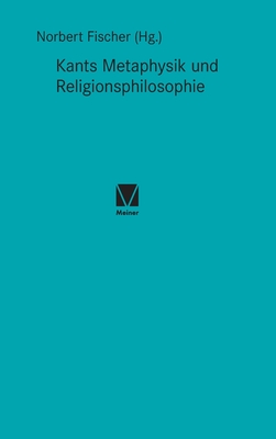 Kants Metaphysik und Religionsphilosophie - Fischer, Norbert (Editor)