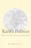 Kant's Politics: Provisional Theory for an Uncertain World