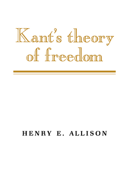 Kant's Theory of Freedom - Allison, Henry E, Professor