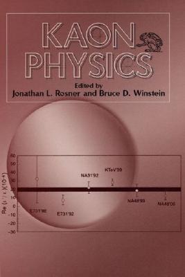 Kaon Physics - Rosner, Jonathan L (Editor), and Winstein, Bruce D (Editor)