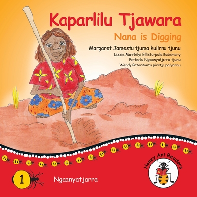 Kaparlilu Tjawara - Nana is Digging - James, Margaret