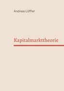 Kapitalmarkttheorie: Vorlesung an der Freien Universitt Berlin