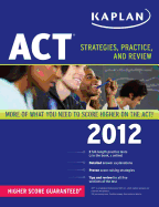 Kaplan ACT: Strategies, Practice, and Review