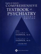 Kaplan and Sadock's Comprehensive Textbook of Psychiatry - Sadock, Benjamin J, MD (Editor), and Sadock, Virginia A, MD (Editor)