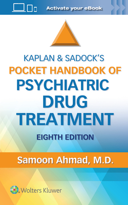 Kaplan and Sadock's Pocket Handbook of Psychiatric Drug Treatment - Ahmad, Samoon