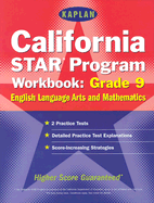 Kaplan California Star Program Workbook: Grade 9: Math and Englishlanguage Arts - Johnson, Cynthia, and Kaplan, and Johnson, Drew