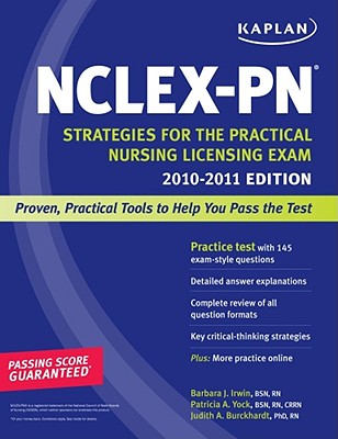 Kaplan NCLEX-PN 2010-2011 Edition: Strategies for the Practical Nursing Licensing Exam - Irwin, Barbara, Ph.D., and Yock, Patricia A, and Burckhardt, Judith