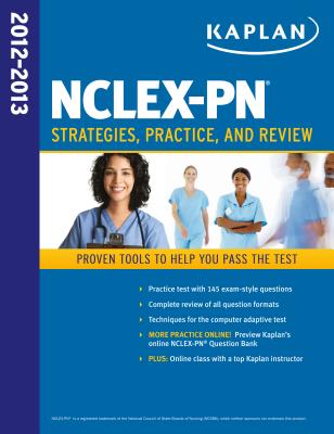 Kaplan NCLEX-PN 2012-2013 Strategies, Practice, and Review - Kaplan, and Irwin, Barbara J, B.S.N., R.N.
