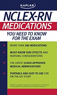 Kaplan NCLEX-RN: Medications You Need to Know for the Exam - Arnoldussen, Barbara