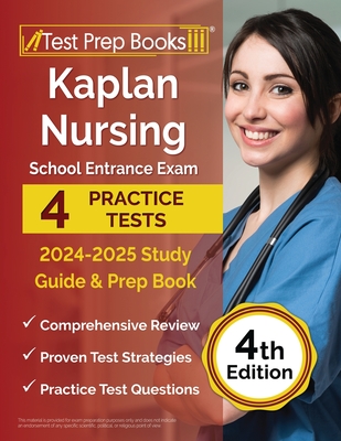 Kaplan Nursing School Entrance Exam 2024-2025 Study Guide: 4 Practice Tests and Prep Book [4th Edition] - Morrison, Lydia