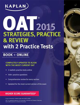 Kaplan OAT 2015 Strategies, Practice, and Review with 2 Practice Tests - Kaplan