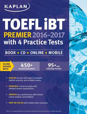 Kaplan TOEFL IBT Premier 2016-2017 with 4 Practice Tests: Book + CD + Online + Mobile - Kaplan Test Prep