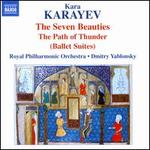Kara Karayev: The Seven Beauties; The Path of Thunder (Ballet Suites)