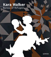 Kara Walker: Bureau of Refugees - 