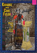 Karahee from the Cane Fields: Writing from the Coolie Diaspora