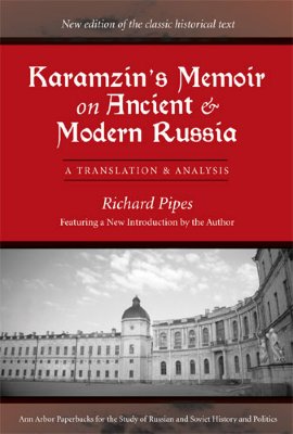 Karamzin's Memoir on Ancient and Modern Russia: A Translation and Analysis - Pipes, Richard