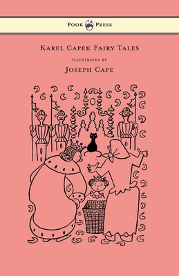 Karel Capek Fairy Tales - With One Extra as a Makeweight and Illustrated by Joseph Capek - Capek, Karel