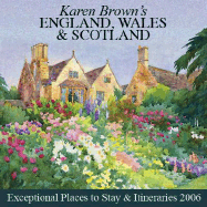 Karen Brown's England, Wales & Scotland, 2006: Exceptional Places to Stay & Itineraries