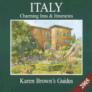 Karen Brown's Italy 2005: Charming Inns & Itineraries (Karen Brown's Italy Charming Inns & Itineraries) - Brown, Clare
