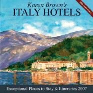 Karen Brown's Italy, 2007: Exceptional Places to Stay and Itineraries
