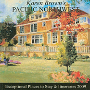Karen Brown's Pacific Northwest: Exceptional Places to Stay & Itineraries
