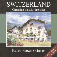 Karen Brown's Switzerland Charming Inns & Itineraries 2003 (Karen Brown's Country Inn Guides)