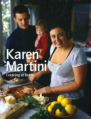 Karen Martini Cooking at Home - Martini, Karen