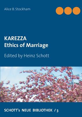 Karezza: Ethics of Marriage - Schott, Heinz (Editor), and Stockham, Alice B