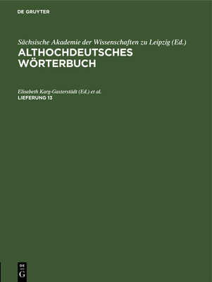 Karg-Gasterst?dt: Althochdt. Wb. Lfg 13 Ahdwb - Karg-Gasterst?dt, Elisabeth (Editor), and Frings, Theodor (Editor)