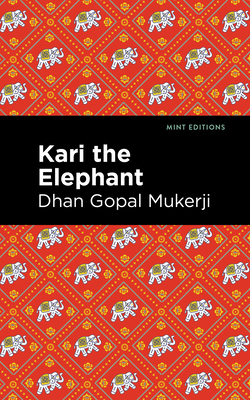 Kari the Elephant - Mukerji, Dhan Gopal, and Editions, Mint (Contributions by)