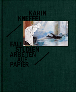 Karin Kneffel - Fallstudien: Arbeiten Auf Papier