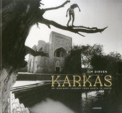 Karkas - Tim Dirven: An Imaginary Journey from North to South - Lanners, Bouli, and Puymbroeck, Rik van