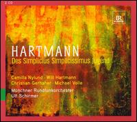 Karl Amadeus Hartmann: Des Simplicius Simplicissimus Jugend - Bernhard Neuhoff (speech/speaker/speaking part); Camilla Nylund (vocals); Christian Gerhaher (vocals);...
