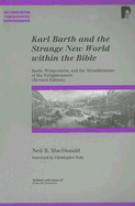 Karl Barth and the Strange New World Within the Bible: Barth, Wittgenstein, and the Metadilemmas of the Enlightenment
