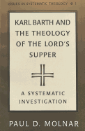 Karl Barth and the Theology of the Lord's Supper: A Sytematic Investigation
