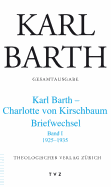 Karl Barth Gesamtausgabe: Abt. V: Briefe. Karl Barth - Charlotte Von Kirschbaum. 1925-1935 Band I - Barth, Karl, and Drewes, Hans Anton (Editor), and Erler, Rolf-Joachim (Editor)