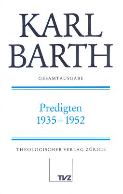 Karl Barth Gesamtausgabe: Band 26: Predigten 1935-1952 - Drewes, Anton (Editor), and Spieker, Hartmut (Editor), and Stoevesandt, Hinrich (Editor)