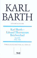 Karl Barth Gesamtausgabe: Band 34: Karl Barth - Eduard Thurneysen. Briefwechsel - Algner, Caren (Editor)