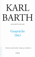 Karl Barth Gesamtausgabe: Band 41: Gesprache 1963